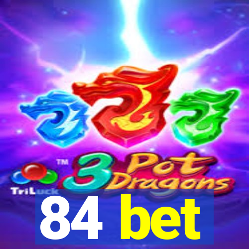 84 bet